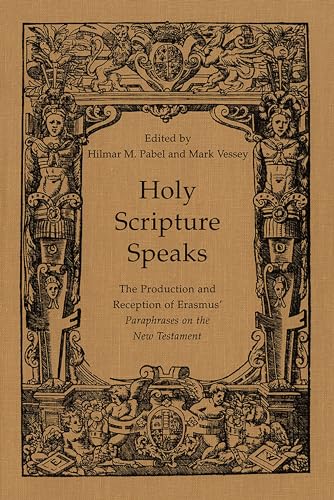 Imagen de archivo de Holy Scripture Speaks: The Production and Reception of Erasmus' Paraphrases on the New Testament (Erasmus Studies) a la venta por Regent College Bookstore