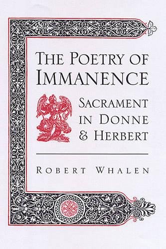 Beispielbild fr The Poetry of Immanence: Sacrament in Donne and Herbert zum Verkauf von mountain