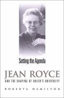Setting the Agenda: Jean Royce and the Shaping of Queen's University