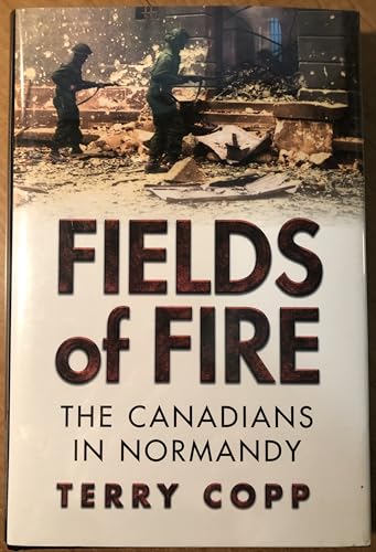 Stock image for Fields of Fire: The Canadians in Normandy (Joanne Goodman Lectures) for sale by Zoom Books Company