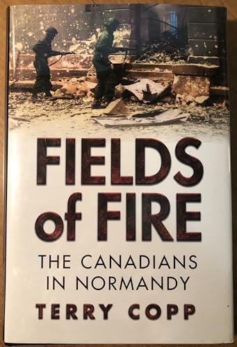 9780802037305: Fields of Fire: The Canadians in Normandy (Joanne Goodman Lectures)