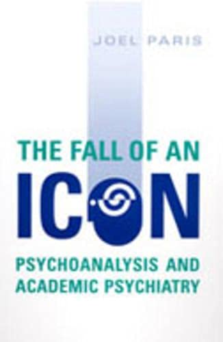 9780802037725: The Fall Of An Icon: Psychoanalysis And Academic Psychiatry