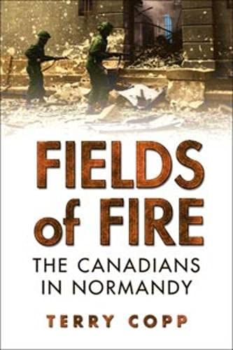 Beispielbild fr Fields of Fire : The Canadians in Normandy zum Verkauf von Better World Books