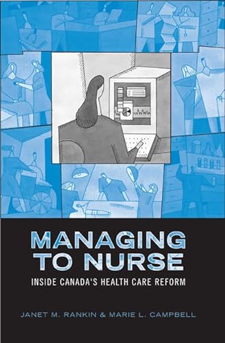 Stock image for Managing to Nurse : Inside Canada's Health Care Reform for sale by Better World Books
