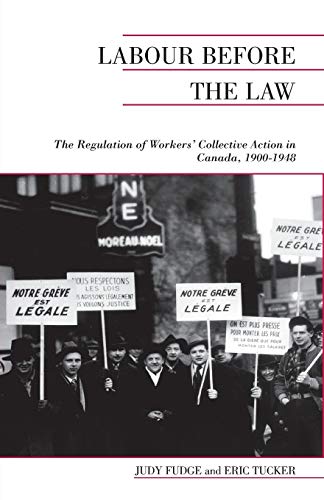 Stock image for Labour Before the Law: The Regulation of Worker's Collective Action in Canada, 1900-1948 for sale by Bay Used Books
