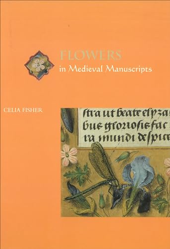 Imagen de archivo de Flowers in Medieval Manuscripts (Medieval Life in Manuscripts) a la venta por Wonder Book