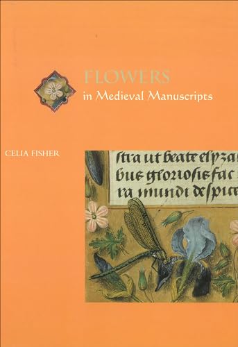 Flowers in Medieval Manuscripts (Medieval Life in Manuscripts)