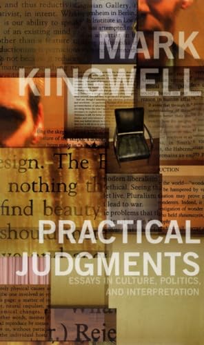 Practical Judgments: Essays in Culture, Politics, and Interpretation (9780802038012) by Kingwell, Mark