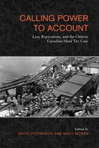 Beispielbild fr Calling Power to Account: Law, Reparations, and the Chinese Canadian Head tax zum Verkauf von BooksRun