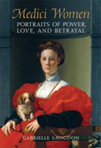 9780802038258: Medici Women: Portraits of Power, Love, and Betrayal in the Court of Duke Cosimo I