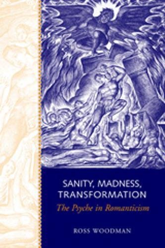 9780802038418: Sanity, Madness, Transformation: The Psyche in Romanticism
