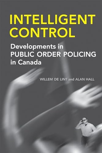 Stock image for Intelligent Control : Developments in Public Order Policing in Canada for sale by Better World Books