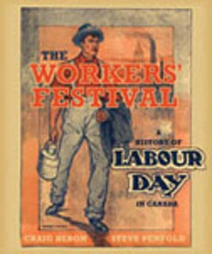 Stock image for The Worker's Festival ; A History of Labour Day in Canada for sale by Quickhatch Books