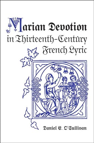 Marian Devotion in Thirteenth-Century French Lyric (9780802038852) by O'Sullivan, Daniel E.