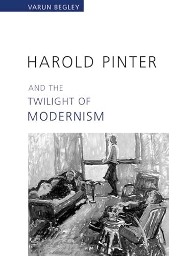 9780802038876: Harold Pinter and the Twilight of Modernism