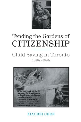 Tending the Gardens of Citizenship: Child Saving in Toronto, 1880s-1920s