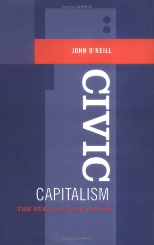 9780802039156: Civic Capitalism: The State Of Childhood