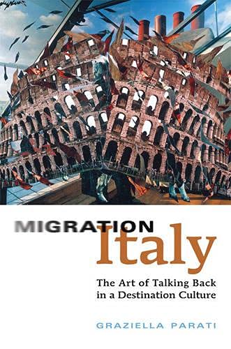 Beispielbild fr Migration Italy: The Art of Talking Back in a Destination Culture (Toronto Italian Studies) zum Verkauf von Phatpocket Limited