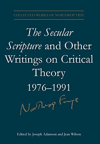 9780802039453: The Secular Scripture and Other Writings on Critical Theory, 1976 -1991 (Collected Works of Northrop Frye)