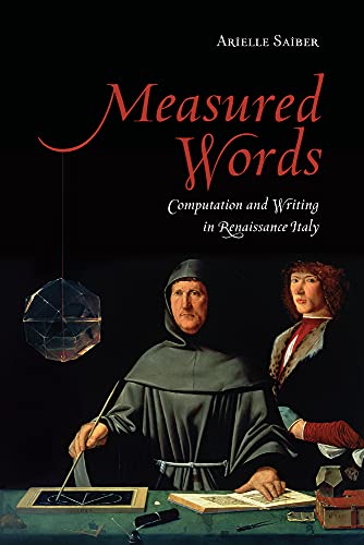 Beispielbild fr Measured Words : Computation and Writing in Renaissance Italy zum Verkauf von Better World Books