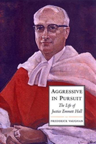 Stock image for Aggressive in Pursuit: The Life of Justice Emmett Hall (Osgoode Society for Canadian Legal History) for sale by Alexander Books (ABAC/ILAB)