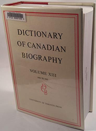 Dictionary of Canadian Biography Volume XIII: 1901-1910