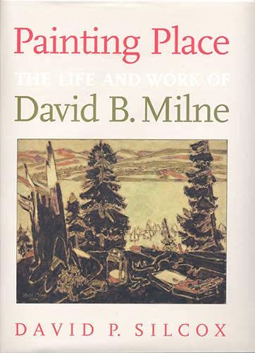 Beispielbild fr Painting Place : The Life and Work of David B. Milne zum Verkauf von Better World Books