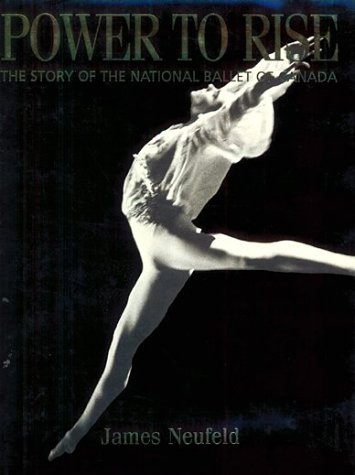 Power to Rise: the Story of the National Ballet of Canada