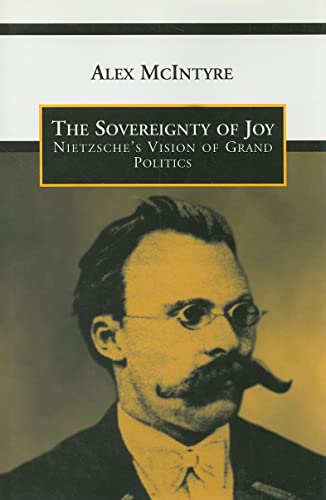 Stock image for The Sovereignty of Joy: Nietzsche's Vision of Grand Politics (Toronto Studies in Philosophy) for sale by Booklegger's Fine Books ABAA