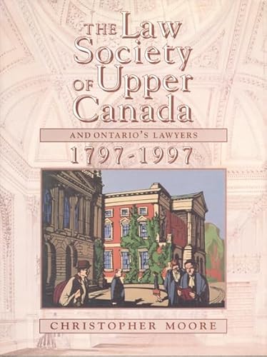 9780802041272: The Law Society of Upper Canada and Ontario's Lawyers, 1797-1997 (Heritage)