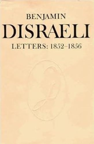 Benjamin Disraeli Letters Vol. 6 : 1852-1856