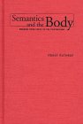 Beispielbild fr Semantics and the Body : Meaning from Frege to the Postmodern zum Verkauf von Better World Books