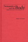 Imagen de archivo de Semantics and the Body : Meaning from Frege to the Postmodern a la venta por Better World Books