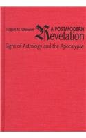 Postmodern Revelation: Signs of Astrology and the Apocalypse (9780802041722) by Chevalier, Jacques M.