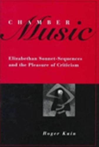 Stock image for Chamber Music: Elizabethan Sonnet-Sequences and the Pleasure of Criticism for sale by Book House in Dinkytown, IOBA