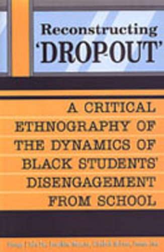 Beispielbild fr Reconstructing Dropout: A Critical Ethnography of the Dynamics of Black Students Disengagement from School zum Verkauf von mountain