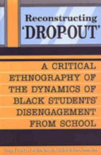 Imagen de archivo de Reconstructing Dropout: A Critical Ethnography of the Dynamics of Black Students Disengagement from School a la venta por mountain