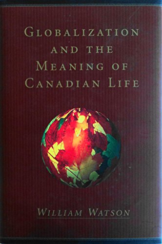 Beispielbild fr Globalization and the Meaning of Canadian Life zum Verkauf von Better World Books