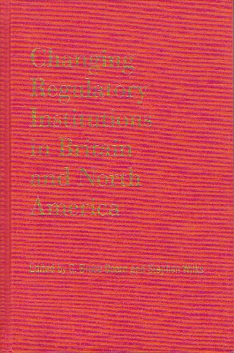 Beispielbild fr Changing Regulatory Institutions in Britain and North America zum Verkauf von Bookmonger.Ltd