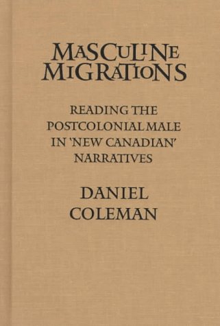 9780802042644: Masculine Migrations: Reading the Postcolonial Male in New Canadian Narratives (Theory / Culture)