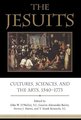Imagen de archivo de The Jesuits Cultures, Sciences, and the Arts, 1540-1773 a la venta por Archives Book Shop of East Lansing, MI