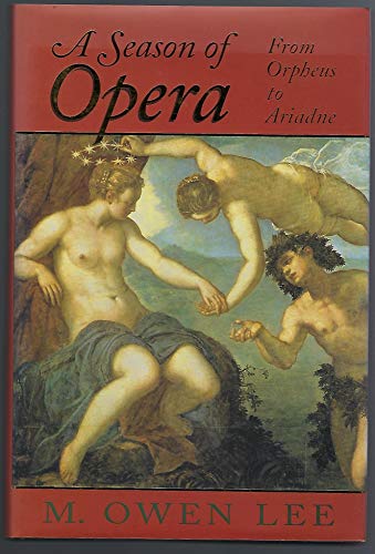 9780802042965: A Season of Opera: From Orpheus to Ariadne