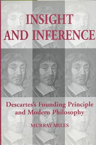 Beispielbild fr Insight and Inference: Descartes's Founding Principle and Modern Philosophy (Toronto Studies in Philosophy) zum Verkauf von HALCYON BOOKS