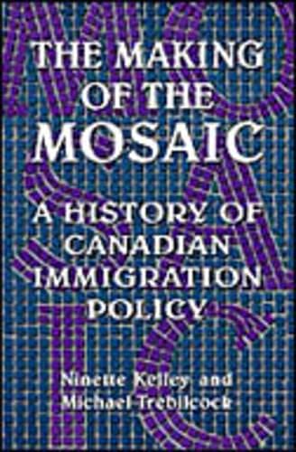 The Making of the Mosaic: The History of Canadian Immigration Policy