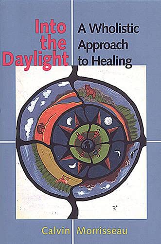 9780802043412: Into the Daylight: A Holistic Approach to Healing: A Wholistic Approach to Healing