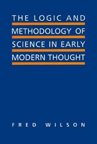 Stock image for The Logic and Methodology of Science in Early Modern Thought for sale by Better World Books