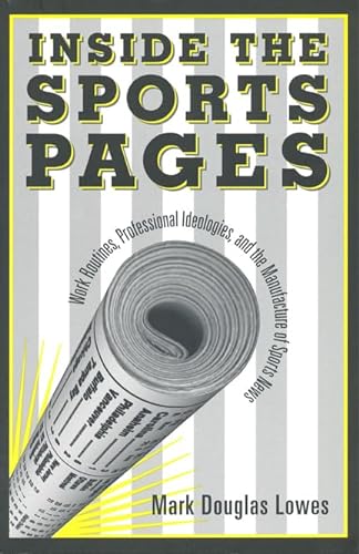 9780802043597: Inside the Sports Pages: Work Routines, Professional Ideologies, and the Manufacture of Sports News