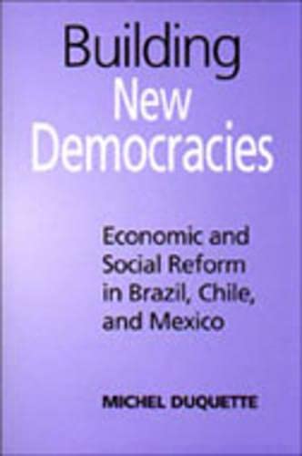 Stock image for Building New Democracies: Economic and Social Reform in Brazil, Chile, and Mexico (Studies in Comparative Political Economy and Public Policy) (Volume 7) for sale by Anybook.com