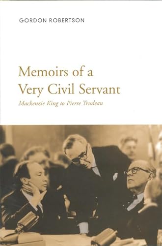 Stock image for Memoirs of a Very Civil Servant : Mackenzie King to Pierre Trudeau for sale by Better World Books