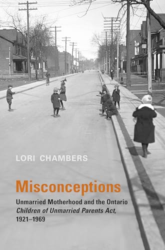 Imagen de archivo de Misconceptions: Unmarried Motherhood and the Ontario Children of Unmarried Parents Act 1921-1969 a la venta por Inno Dubelaar Books